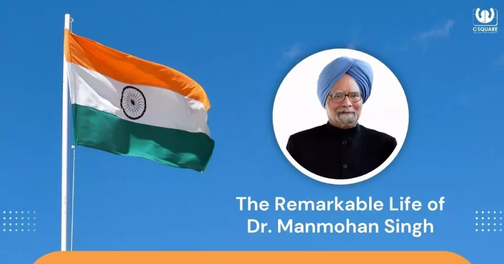 The Remarkable Life of Dr. Manmohan Singh