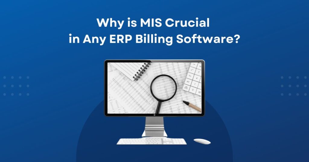 Why is MIS Crucial in Any ERP Billing Software?